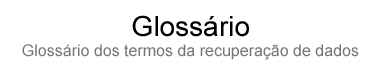 Glossario - Recupera&ccedil;ao de Dados e Arquivos